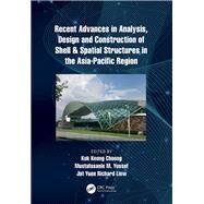 Recent Advances in Analysis, Design and Construction of Shell & Spatial Structures in the Asia-pacific Region by Choong, Kok Keong; Yussof, Mustafasanie M.; Liew, Jat Yuen Richard, 9780367248550