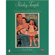 Shirley Temple Dolls and Fashions : A Collector's Guide to the World's Darling by Edward R.Pardella, 9780764308550