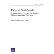 Extreme Cost Growth Themes from Six U.S. Air Force Major Defense Acquisition Programs g by Lorell, Mark A.; Leonard, Robert S.; Doll, Abby, 9780833088550