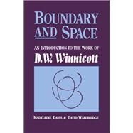 Boundary And Space: An Introduction To The Work of D.W. Winnincott by Davis,Madeleine, 9781138148550