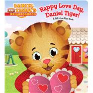 Happy Love Day, Daniel Tiger! A Lift-the-Flap Book by Friedman, Becky; Fruchter, Jason, 9781481448550