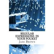 Regular Expressions in Your Pocket by Brown, Jami, 9781523328550