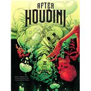 After Houdini 1 by Holt, Jeremy; Lucas, John; Crossa, Adrian, 9781608878550