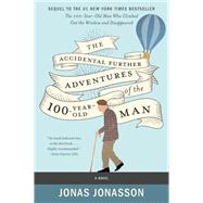 The Accidental Further Adventures of the Hundred-year-old Man by Jonasson, Jonas; Willson-Broyles, Rachel, 9780062838551