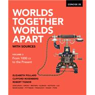 Worlds Together, Worlds Apart with Sources, Volume 2: From 1000 CE to the Present with Ebook, InQuizitive, and History Skills Tutorials (Concise Second Edition) by Pollard, Elizabeth; Rosenberg, Clifford; Tignor, Robert; Karras, Alan; Adelman, Jeremy; Aron, Stephen; Brown, Peter; Elman, Benjamin; Kotkin, Stephen; Liu, Xinru; Marchand, Suzanne; Pittman, Holly; Prakash, Gyan; Shaw, Brent; Tsin, Michael, 9780393668551