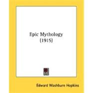 Epic Mythology 1915 by Hopkins, Edward Washburn, 9780548718551