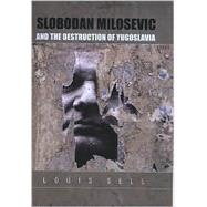 Slobodan Milosevic and the Destruction of Yugoslavia by Sell, Louis, 9780822328551