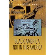 Black America, Not in This America by Calloway, James, 9781462868551