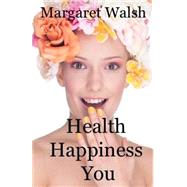 Health Happiness You by Walsh, Margaret, 9781507578551