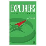 Explorers Huawei Stories by Tao, Tian; Zhifeng, Yin, 9781911498551