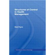 Structures of Control in Health Management by Flynn,Rob, 9780415048552