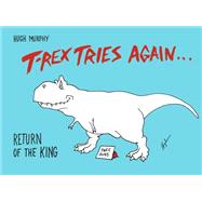 T-rex Tries Again by Murphy, Hugh, 9780593188552
