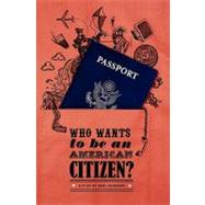 Who Wants to Be an American Citizen? by Shankar, Ravi, 9781451588552