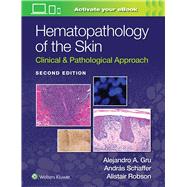 Hematopathology of the Skin Clinical & Pathological Approach by Gru, Alejandro Ariel; SCHAFFER, ANDRAS; ROBSON, ALISTAIR, 9781975158552