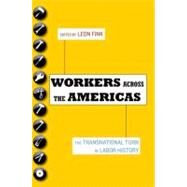 Workers Across the Americas The Transnational Turn in Labor History by Fink, Leon, 9780199778553