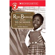 Ruby Bridges Goes to School: My True Story by Bridges, Ruby, 9780545108553