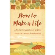 How to Make a Life by Uraneck, Madeline, 9780870208553