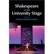Shakespeare on the University Stage by Hartley, Andrew James, 9781107048553