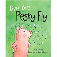 Bye Bye Pesky Fly by Mullady, Lysa; McDonnell, Janet, 9781433828553