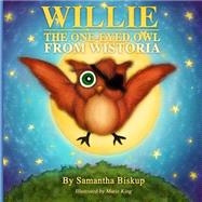 Willie the One-eyed Owl from Wistoria by Biskup, Samantha; King, Marie, 9781494388553