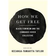 How We Get Free by Taylor, Keeanga-yamahtta, 9781608468553