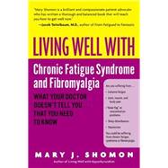 Living Well With Chronic Fatigue Syndrome and Fibromyalgia by Shomon, Mary J., 9780061748554