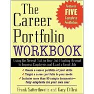 The Career Portfolio Workbook Impress Employers not Employees by Satterthwaite, Frank; D'Orsi, Gary, 9780071408554
