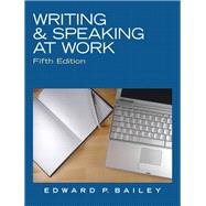 Writing and Speaking at Work by Bailey, Edward P, 9780136088554