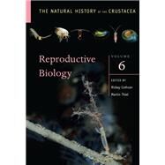 Reproductive Biology The Natural History of the Crustacea, Volume 6 by Cothran, Rickey; Thiel, Martin, 9780190688554