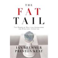 The Fat Tail The Power of Political Knowledge for Strategic Investing by Bremmer, Ian; Keat, Preston, 9780195328554