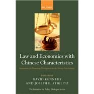Law and Economics with Chinese Characteristics Institutions for Promoting Development in the Twenty-First Century by Kennedy, David; Stiglitz, Joseph E., 9780199698554