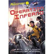 The Resisters #4: Operation Inferno by NYLUND, ERIC, 9780307978554
