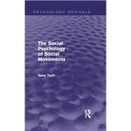 The Social Psychology of Social Movements (Psychology Revivals) by Toch; Hans, 9780415718554