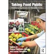 Taking Food Public: Redefining Foodways in a Changing World by Williams Forson; Psyche, 9780415888554