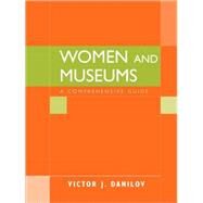 Women and Museums A Comprehensive Guide by Danilov, Victor J.; Armitage, Susan, 9780759108554