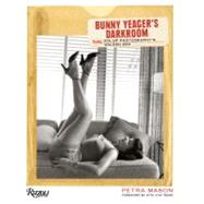 Bunny Yeager's Darkroom Pin-up Photography's Golden Era by Mason, Petra; Teese, Dita Von, 9780847838554