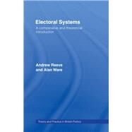 Electoral Systems: A Theoretical and Comparative Introduction by Reeve,Andrew, 9781138968554