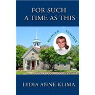 For Such a Time As This by Klima, Lydia Anne, 9781499708554
