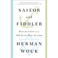 Sailor and Fiddler Reflections of a 100-Year-Old Author by Wouk, Herman, 9781501128554