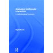 Analyzing Multimodal Interaction: A Methodological Framework by Norris,Sigrid, 9780415328555
