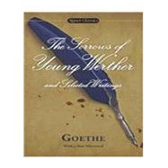 The Sorrows of Young Werther and Selected Writings by Goethe, Johann Wolfgang von; Hutter, Catherine; Clements, Marcelle; Krimmer, Elisabeth, 9780451418555