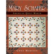 Mary Schafer, American Quilt Maker by Marston, Gwen, 9780472068555