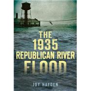 The 1935 Republican River Flood by Hayden, Joy, 9781626198555