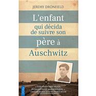 L'enfant qui dcida de suivre son pre  Auschwitz by Jeremy Dronfield, 9782824618555