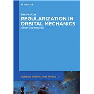 Regularization in Orbital Mechanics by Roa, Javier, 9783110558555