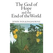 The God of Hope and the End of the World by John Polkinghorne, 9780300098556