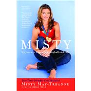 Misty My Journey Through Volleyball and Life by May-Treanor, Misty; Lieber Steeg, Jill, 9781439148556