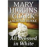 All Dressed in White by Clark, Mary Higgins; Burke, Alafair, 9781501108556