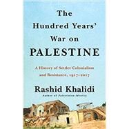 The Hundred Years' War on Palestine by Khalidi, Rashid, 9781627798556