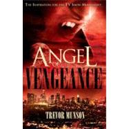 Angel of Vengeance The Novel  that Inspired the TV Show Moonlight by MUNSON, TREVOR O., 9781848568556